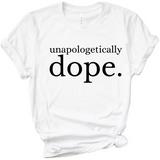 Unapologetically Dope T Shirt