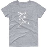 Black Love is Dope T shirt