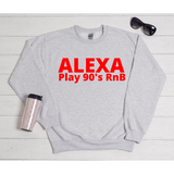 Alexa Play 90's RnB Sweatshirt