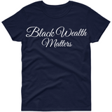 Black Wealth Matters t shirt