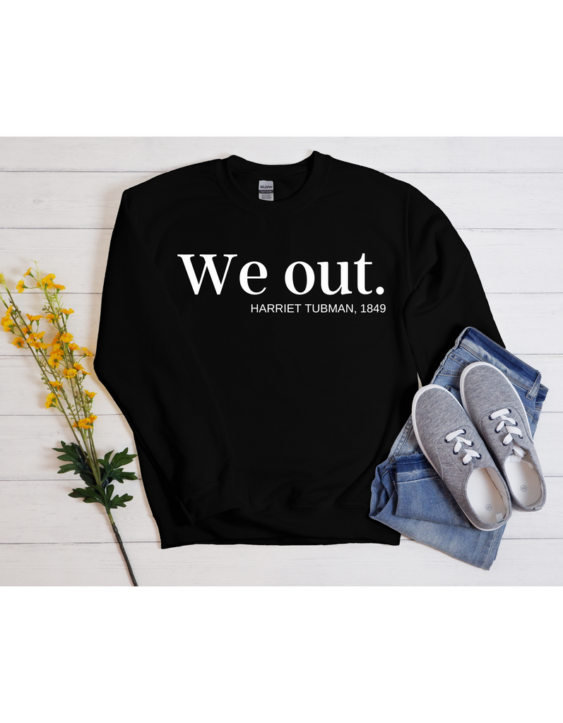 We out top harriet tubman sweatshirt