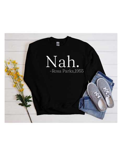 " Nah " Rosa Parks Sweatshirt
