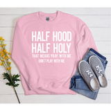 Half Holy Half Hood Sweatshirt