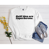 Bald Men are Superheroes Sweatshirt