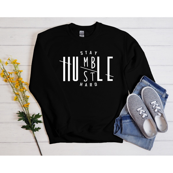 Stay Humble Hustle Hard Sweatshirt