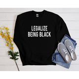 Legalize being black Sweatshirt