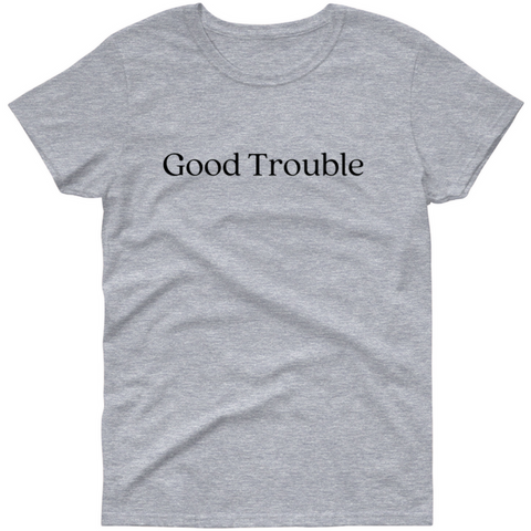 Good Trouble (John Lewis Quote) T shirt