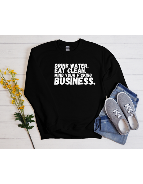 Drink Water, Eat Clean Sweatshirt