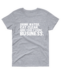 Drink Water, Eat Clean T shirt