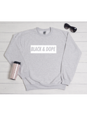Black & Dope Sweatshirt