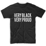 VERY BLACK VERY PROUD T SHIRT
