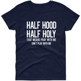 Half Holy Half Hood Pray with Me Don't Play with Me T Shirt