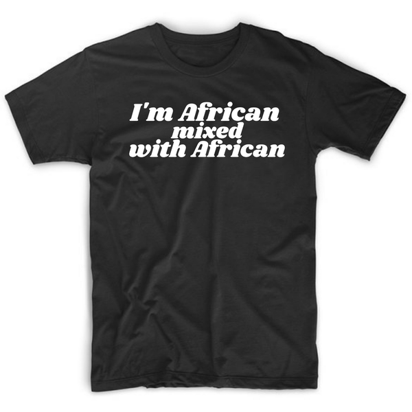 African Mixed With African T Shirt
