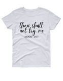 thou shalt not try me T shirt
